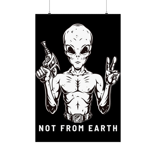 Alien Not From Earth Matte Vertical Posters - Alien Poster